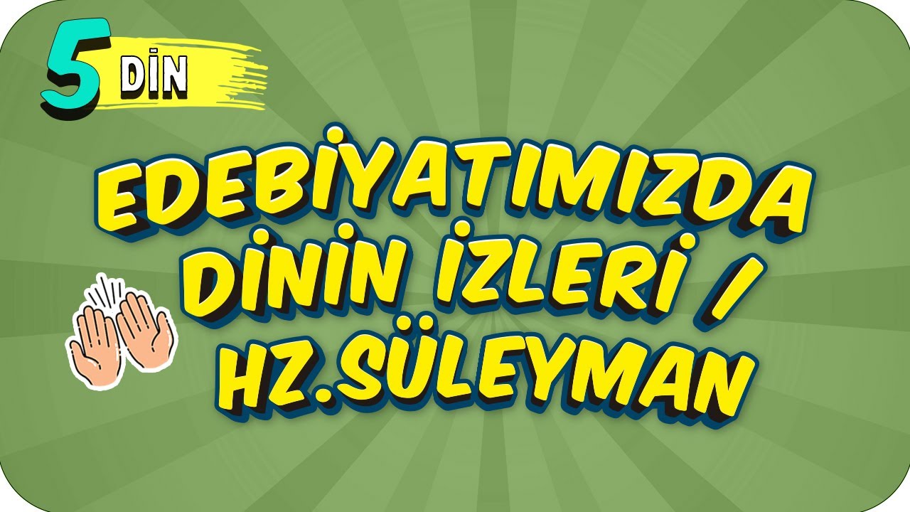 5. Sınıf Din: Edebiyatımızda, Örf ve Adetlerimizde Dinin İzleri - Hz.Süleyman #2022