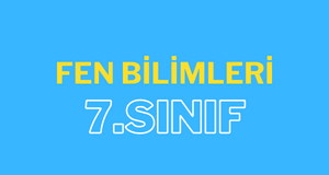 7. sınıf fen bilimleri