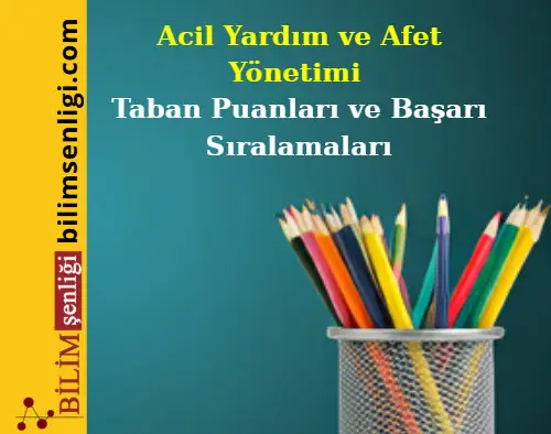 Acil Yardım ve Afet Yönetimi (4 Yıllık) Taban Puanları ve Başarı Sıralamaları (2025/2024) 1 Acil Yardım ve Afet Yönetimi Taban Puanları ve Başarı Sıralamaları