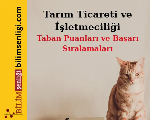 Tarım Ticareti ve İşletmeciliği Bölümü (Eşit Ağırlık) Taban Puanları ve Sıralamaları (2025/2024) 1 Tarım Ticareti ve İşletmeciliği Bölümü